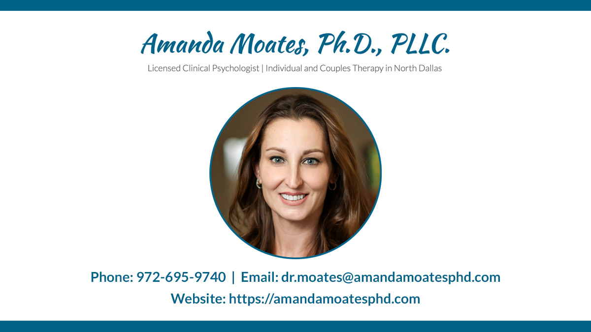 Psychologist, Psychotherapist, Therapist in Dallas, Plano, TX - Amanda Moates, Ph.D., PLLC